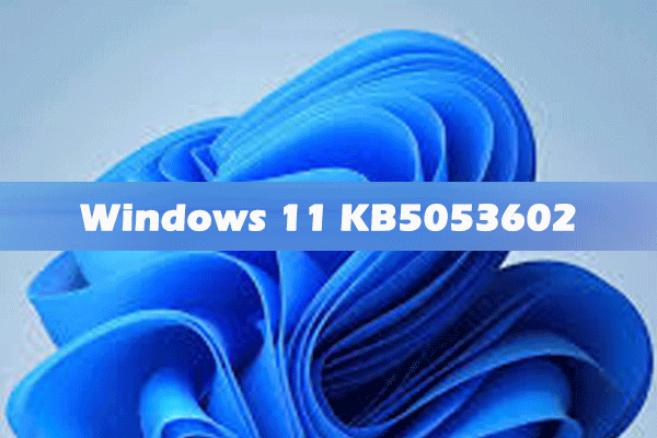 مایکروسافت ویندوز 11 KB5053602 را منتشر کرد: هر آنچه می خواهید