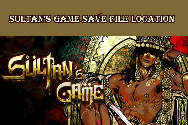 از کجا می توانید بازی Sultan's Save File را در رایانه شخصی پیدا کنید؟