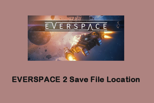 نحوه پیدا کردن Everspace 2 Save File Floace و بازیابی پرونده ها