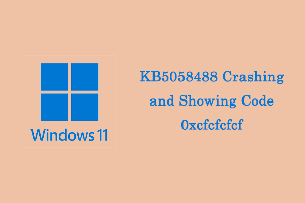 راهنمایی برای رفع خرابی KB5058488 و نشان دادن کد 0xCFCFCFCF