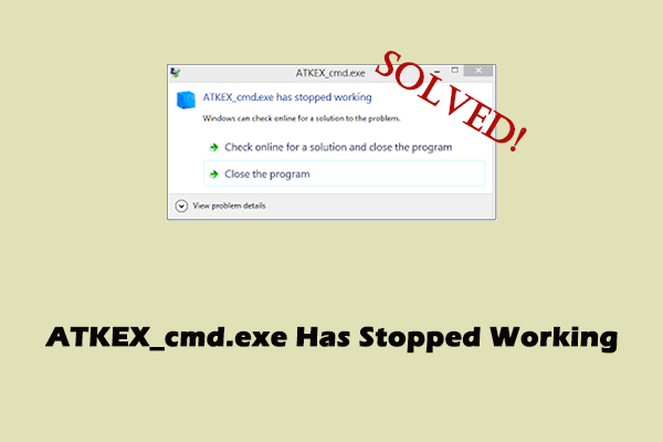 atkex_cmd.exe کار را متوقف کرده است؟ یک راهنمای گام به گام