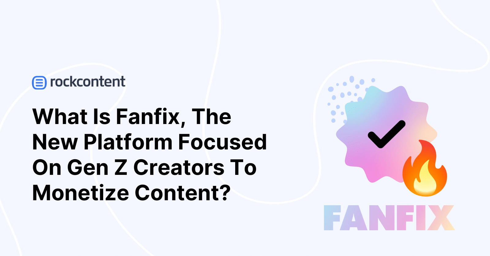 Fanfix چیست، پلتفرم جدیدی که بر روی سازندگان Gen Z برای کسب درآمد از محتوا متمرکز شده است؟