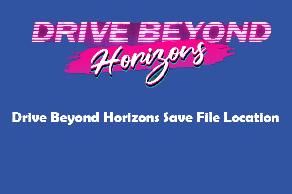 Drive Beyond Horizons SAVE FILE محل: کجاست؟