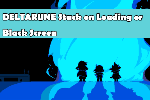 Deltarune در بارگیری/صفحه سیاه گیر کرده است: 3 اصلاح برای آن